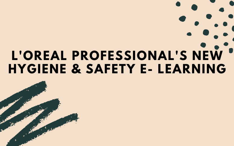 L’Oreal Professional Launches New Hygiene & Safety e-Learning for Hair Salon Reopening