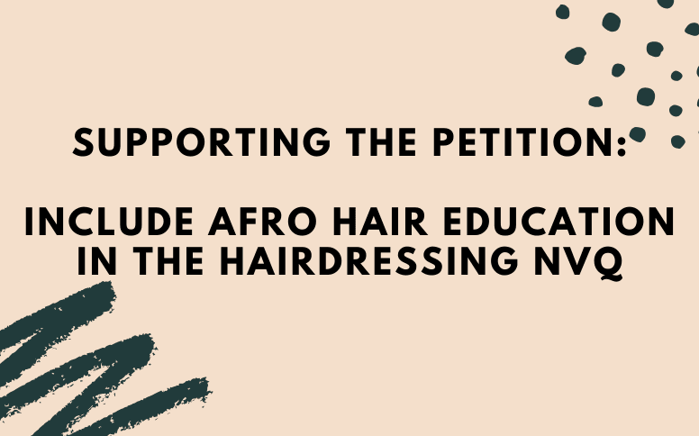 Supporting the Petition: Include Afro Hair Education in the Hairdressing NVQ