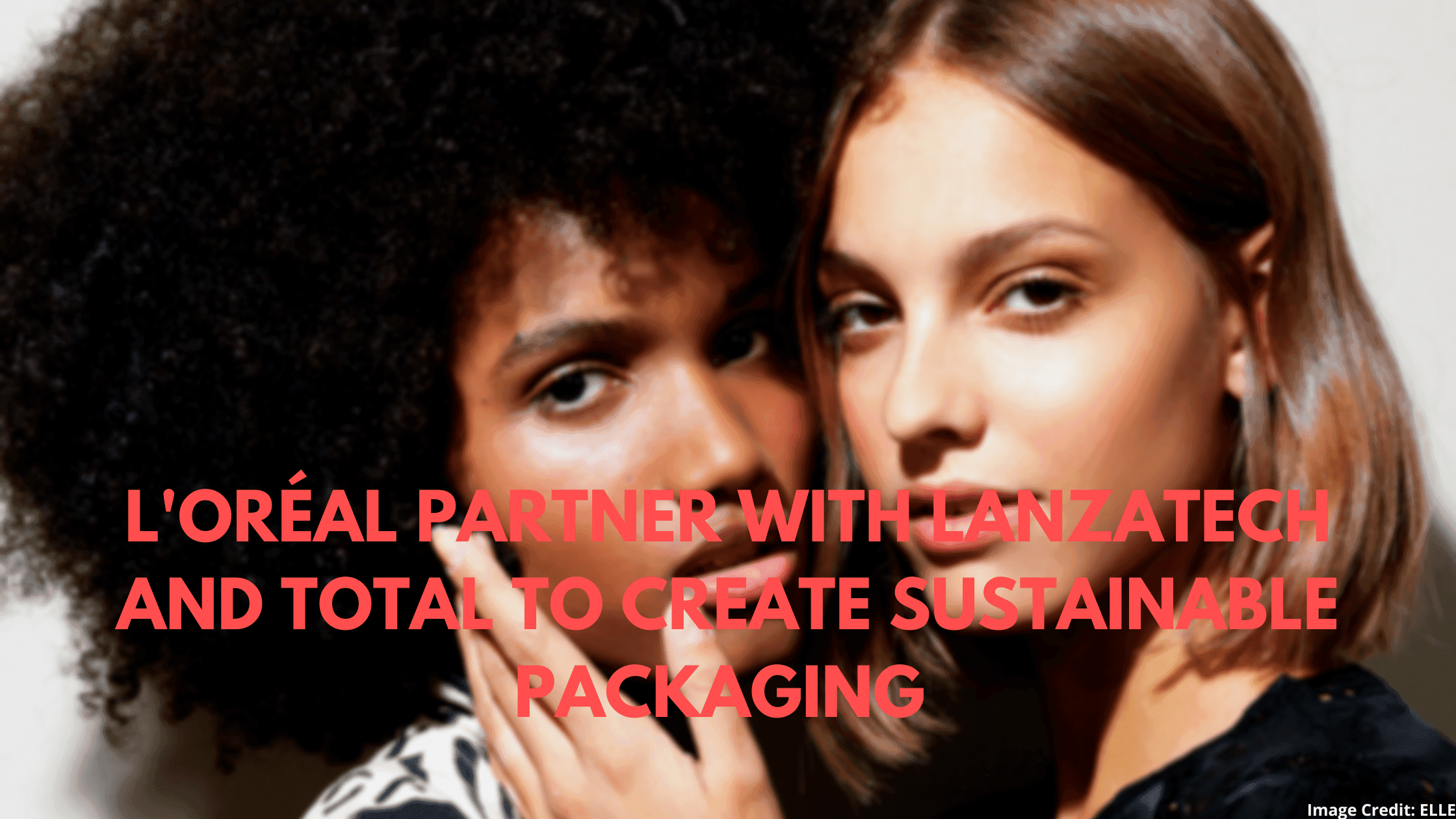 L’Oréal: Cosmetics Giant Begins Production for Sustainable Packaging