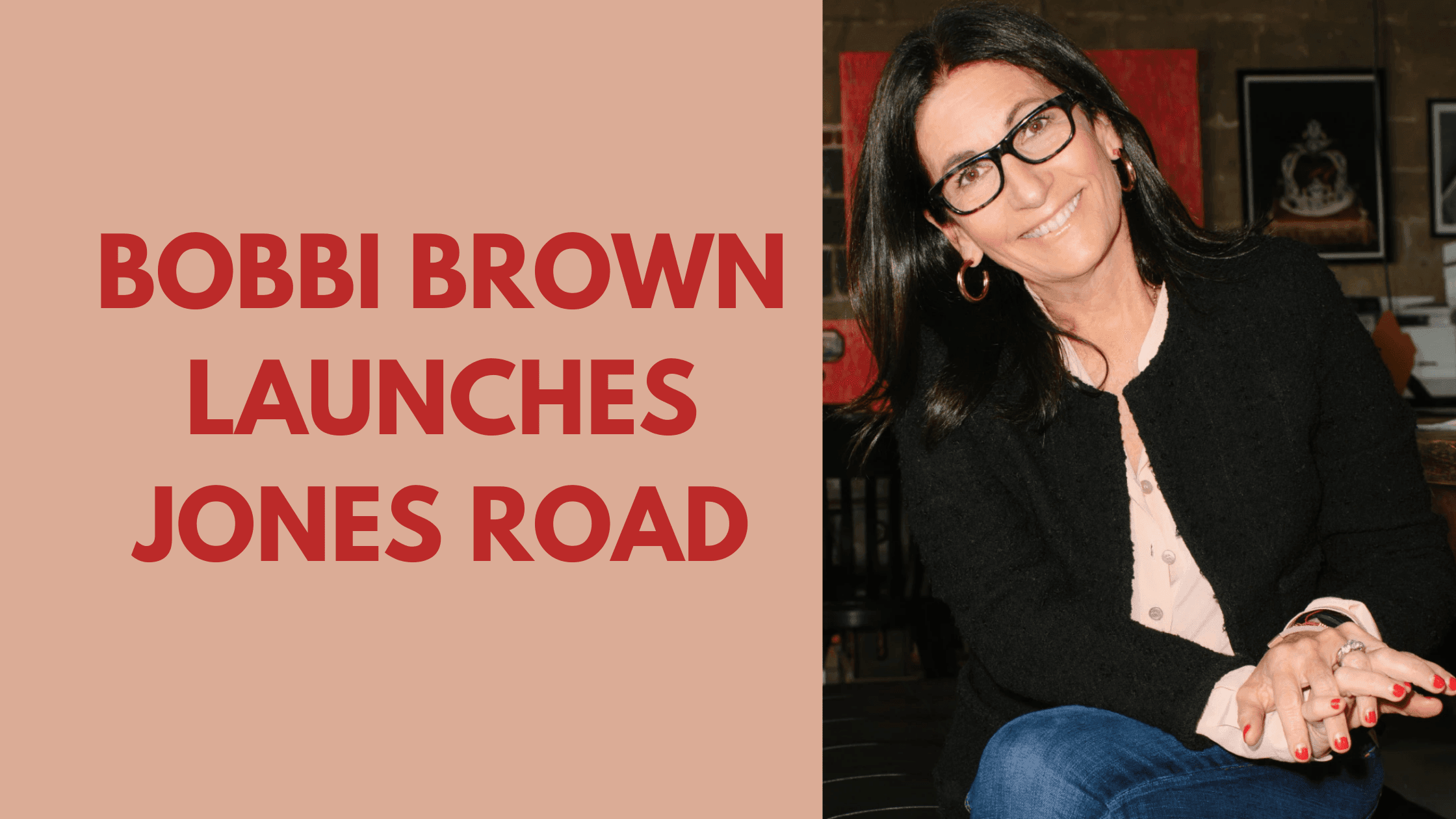 Bobbi Brown Launches Jones Road