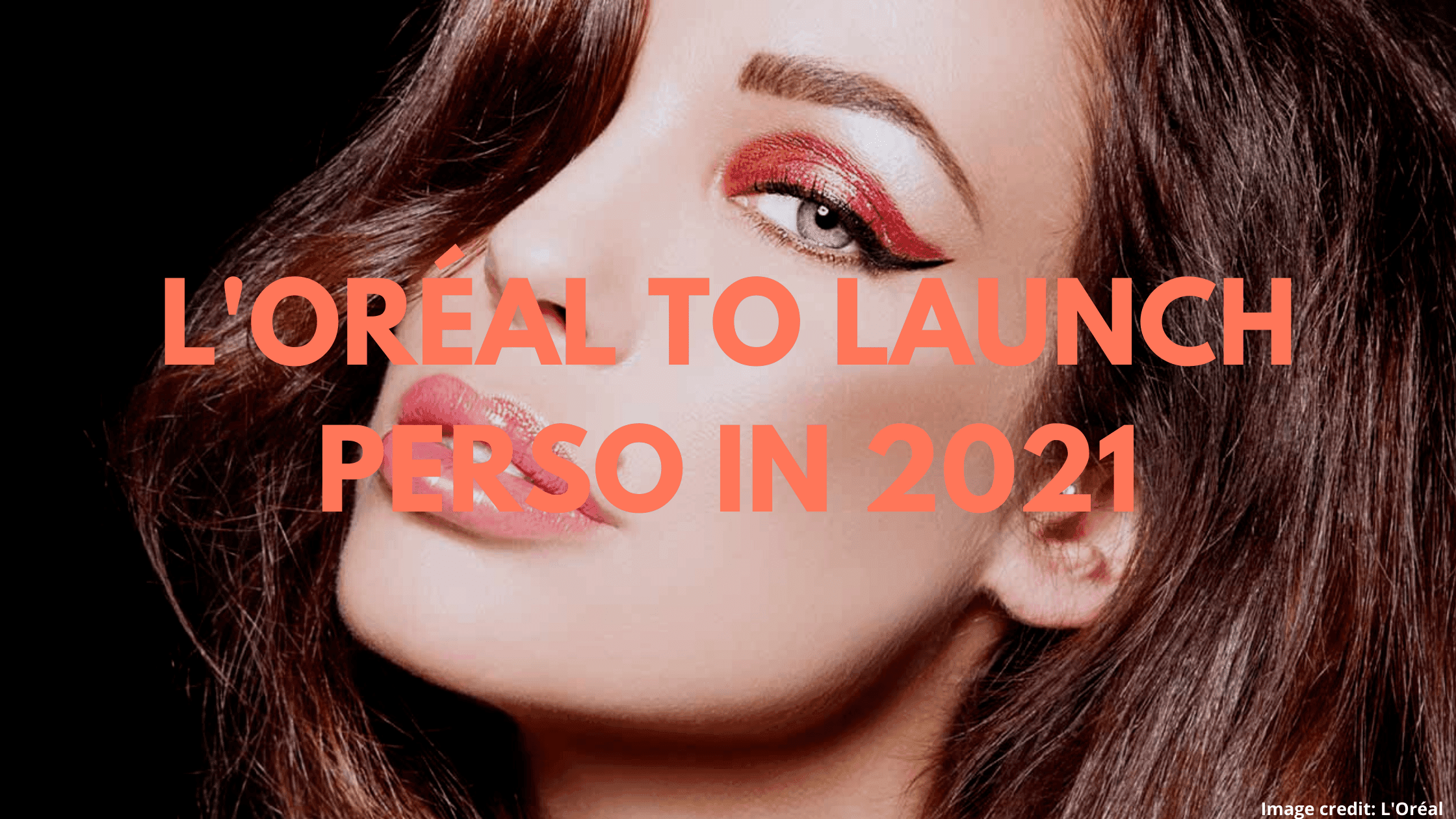 L’Oreal to launch PERSO