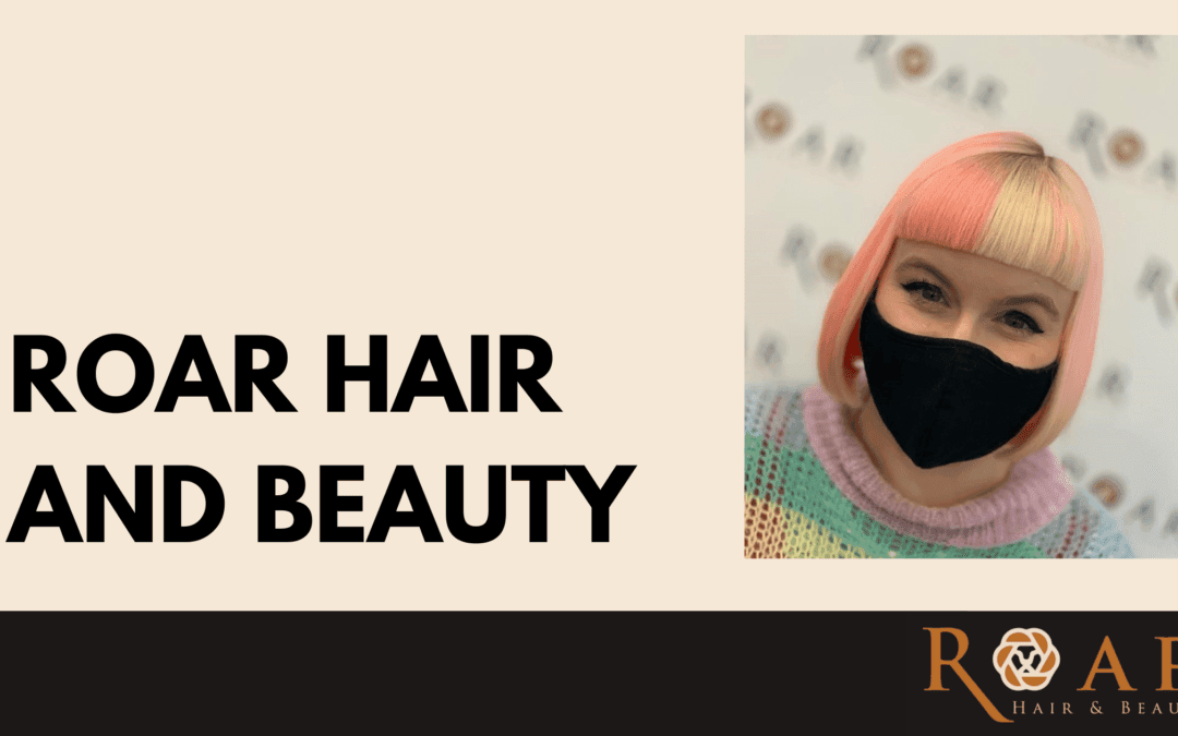 Supporting Salons: ROAR Hair and Beauty