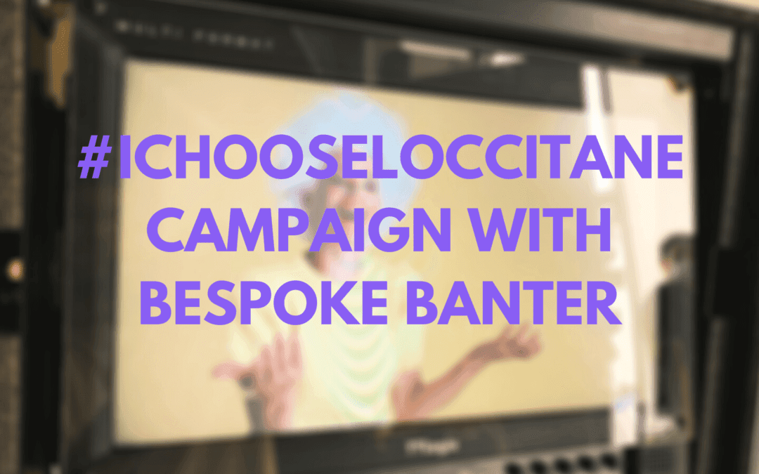 #IChooseLOccitane Campaign with Bespoke Banter