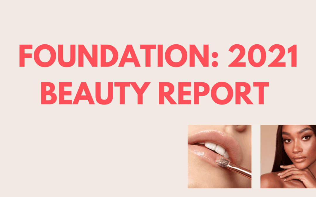 Foundation: A 2021 Beauty Report