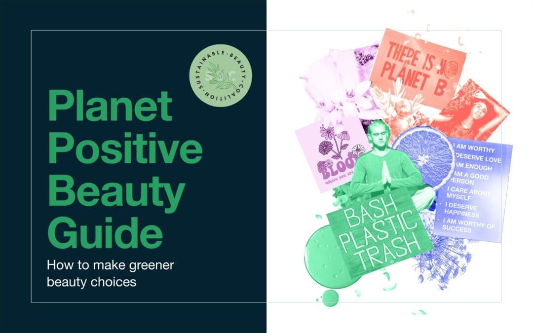 The British Beauty Council’s Sustainable Beauty Coalition launches the Planet Positive Beauty Guide to help consumers avoid “greenwashed” products.