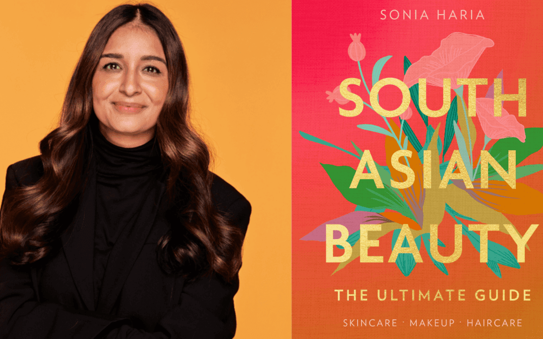 Sonia Haria on South Asian Beauty: ‘We loved beauty, but we didn’t always feel like we could talk about our beauty’